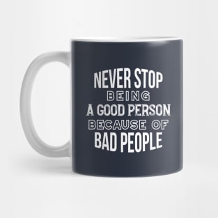 Never Stop Being a Good Person Quotes White Ver Mug